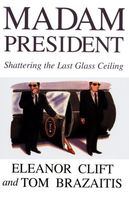 Madam President : shattering the last glass ceiling (LARGE PRINT)