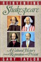 Reinventing Shakespeare : a cultural history, from the Restoration to the present