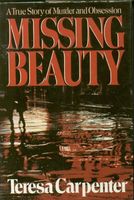 Missing beauty : a true story of murder and obsession