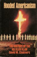 Hooded Americanism : the history of the Ku Klux Klan