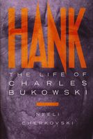 Hank : the life of Charles Bukowski