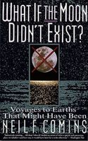 What if the moon didn't exist : voyages to earths that might have been