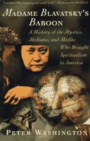 Madame Blavatsky's baboon : a history of the mystics, mediums, and misfits who brought spiritualism to America