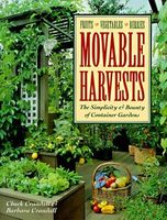 Movable harvests : fruits, vegetables, berries : the simplicity & bounty of container gardens