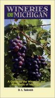 Wineries of Michigan : a guide to the wineries and vineyards of Michigan