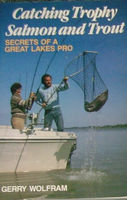 Catching trophy salmon and trout : secrets of a Great Lakes pro