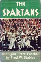 The Spartans : a story of Michigan State football