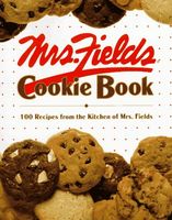 Mrs. Fields cookie book : 100 recipes from the kitchen of Mrs. Fields