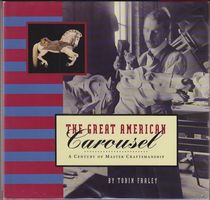 The great American carousel : a century of master craftmanship