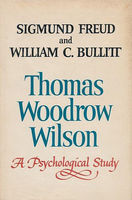 Thomas Woodrow Wilson, twenty-eighth President of the United States; a psychological study,