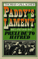 Paddy's lament : Ireland 1846-1847 prelude to hatred