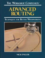 Advanced routing : techniques for better woodworking