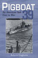 Pigboat 39 : an American sub goes to war