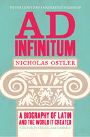 Ad infinitum : a biography of Latin
