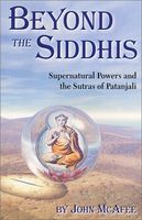 Beyond the Siddhis : supernatural powers and the sutras of Patanjali