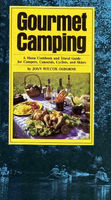 Gourmet camping : a menu cookbook and travel guide for campers, canoeists, cyclists, and skiers