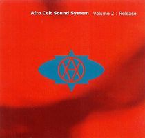 Volume 2:  release / Afro Celt Sound System.