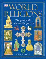 World religions : the great faiths explored & explained