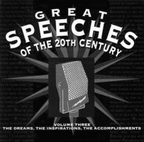 Great speeches of the 20th century, volume three : the dreams, the inspirations, the accomplishments. (AUDIOBOOK)