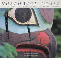 Northwest coast : essays and images from the Columbia River to the Cook Inlet