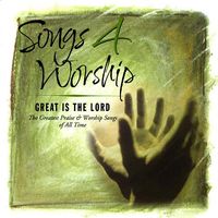 Songs 4 worship : Great is the Lord [the greatest praise & worship songs of all time]