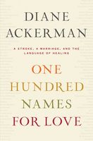 One hundred names for love : a stroke, a marriage, and the language of healing (AUDIOBOOK)
