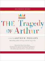 The tragedy of Arthur : a novel (AUDIOBOOK)