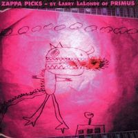 Zappa picks : by Larry LaLonde of Primus