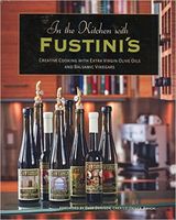 In the Kitchen with Fustini's : creative cooking with extra virgin olive oils and balsamic vinegars