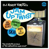 DJ Andy Smith's Jam up twist : the dynamite sounds of the nationwide club night.