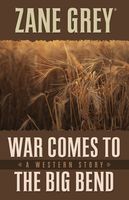 War comes to the Big Bend : a western story