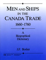 Men and ships in the Canada trade, 1660-1760 : a biographical dictionary