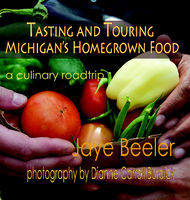 Tasting & touring Michigan's homegrown food : a culinary roadtrip