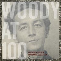 Woody at 100 ; the Woody Guthrie centennial collection.
