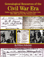 Genealogical resources of the Civil War era : online and published military or civilian name lists, 1861-1869, & post-war veteran lists