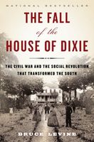 The fall of the house of Dixie : the Civil War and the social revolution that transformed the South (AUDIOBOOK)