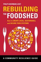 Rebuilding the foodshed : how to create local, sustainable, and secure food systems