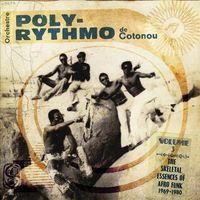 Orchestre Poly-Rythmo de Cotonou. Volume 3, The skeletal essences of Afro Funk 1969-1980