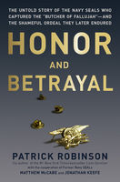 Honor and betrayal : the untold story of the Navy SEALs who captured the "Butcher of Fallujah"-- and the shameful ordeal they later endured (AUDIOBOOK)