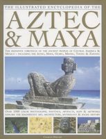 Aztec & Maya : the complete illustrated history : the greatest civilizations of ancient Central America with 1000 photographs, paintings and maps