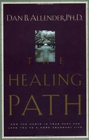 The healing path : how the hurts in your past can lead you to a more abundant life