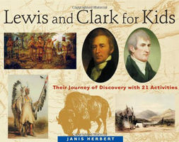 Lewis and Clark for kids : their journey of discovery with 21 activities