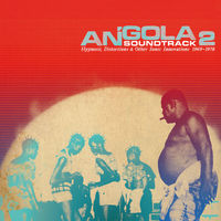 Angola soundtrack, 2 : hypnosis, distortions & other sonic innovations 1969-1978.