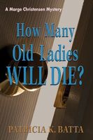 How many old ladies will die? : a Marge Christensen mystery