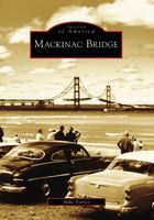 Mackinac Bridge : a 50-year chronicle, 1957-2007