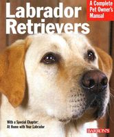 Labrador retrievers : everything about purchase, care, nutrition, breeding, behavior, and training