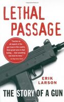 Lethal passage : how the travels of a single handgun expose the roots of America's gun crisis