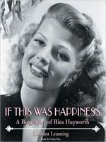 If this was happiness : a biography of Rita Hayworth