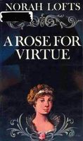 A rose for virtue; the very private life of Hortense, stepdaughter of Napoleon I, mother of Napoleon III