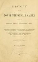 History of the lower Shenandoah Valley; counties of Frederick, Berkeley, Jefferson, and Clarke; their early settlement and progress to the present time; geological features; a description of their historic and interesting localities; cities, towns, and villages; portraits of some of the prominent men, and biographies of many of the representative citizens.